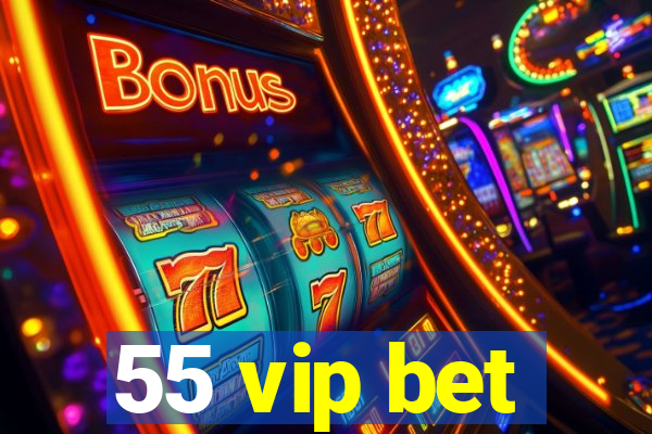 55 vip bet