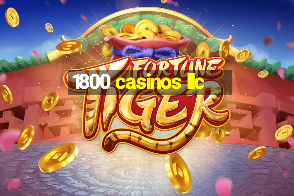 1800 casinos llc