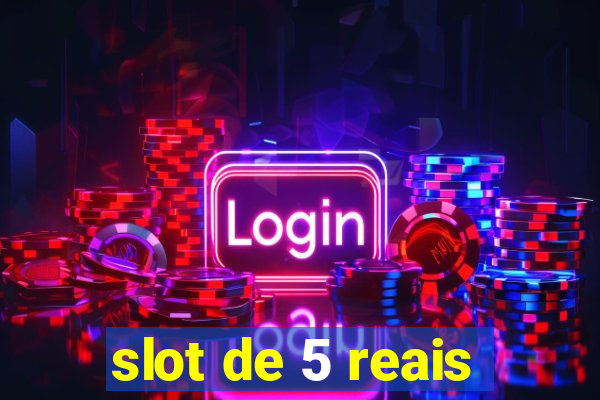 slot de 5 reais