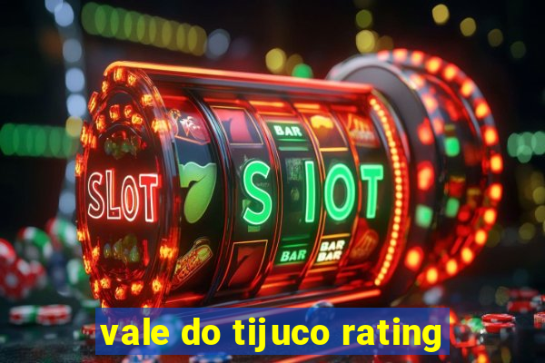 vale do tijuco rating