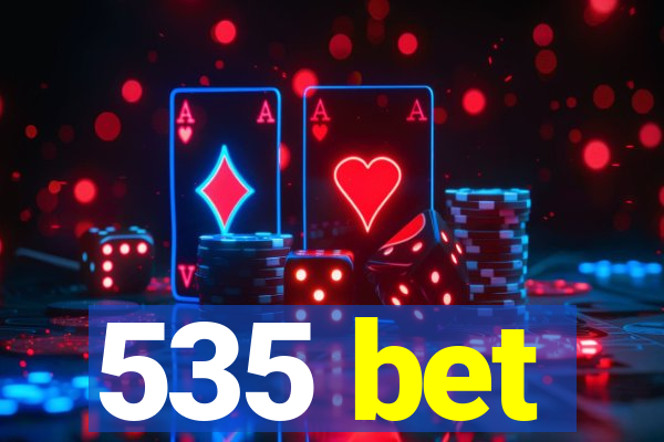 535 bet