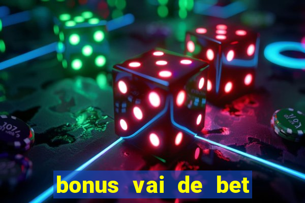 bonus vai de bet como usar