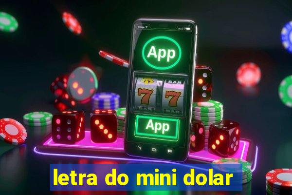 letra do mini dolar