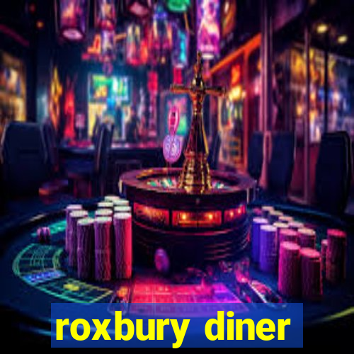 roxbury diner