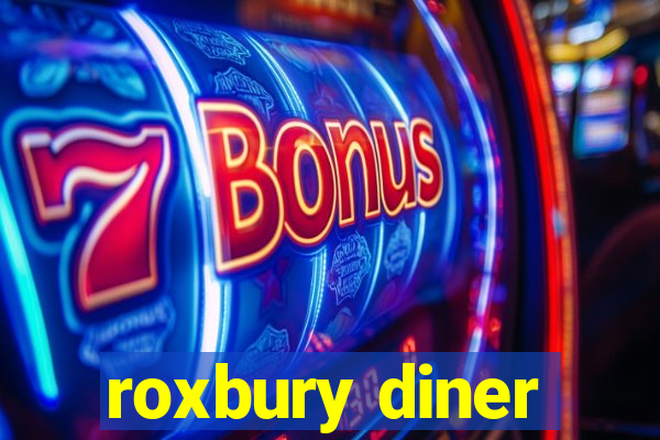 roxbury diner