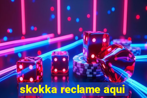 skokka reclame aqui