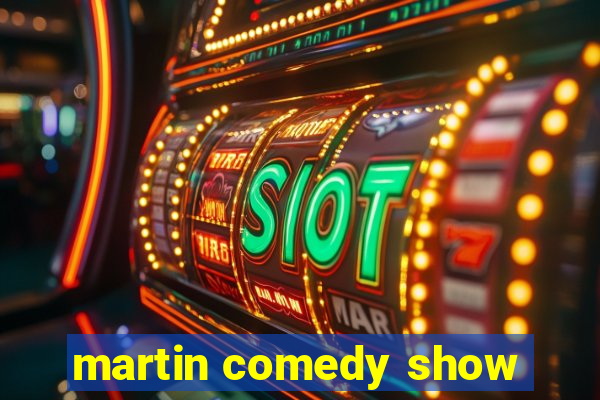 martin comedy show