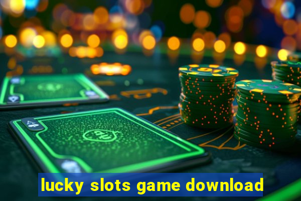 lucky slots game download