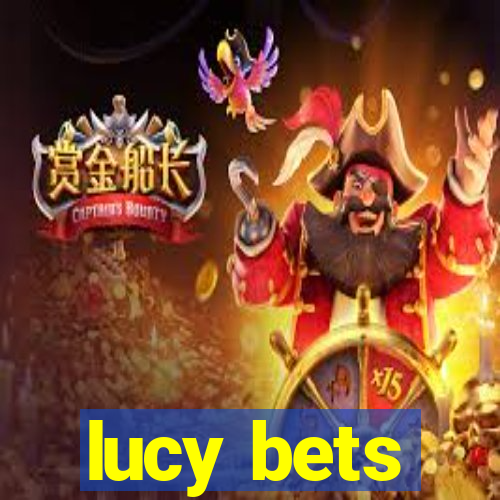 lucy bets