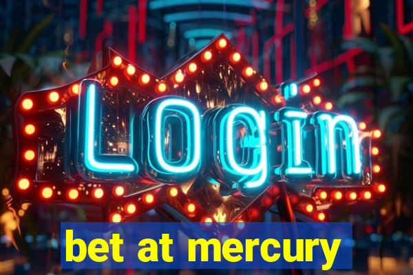 bet at mercury