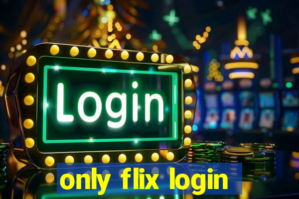 only flix login