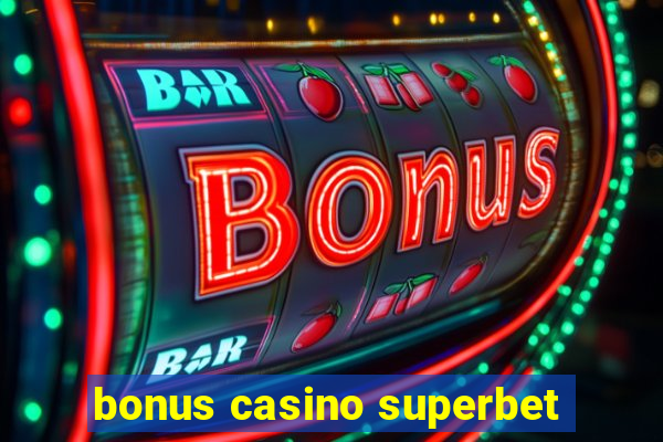 bonus casino superbet