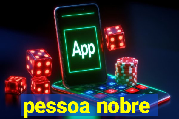 pessoa nobre