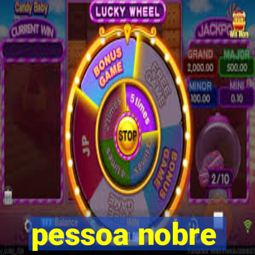 pessoa nobre