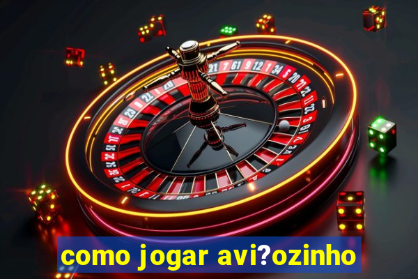 como jogar avi?ozinho