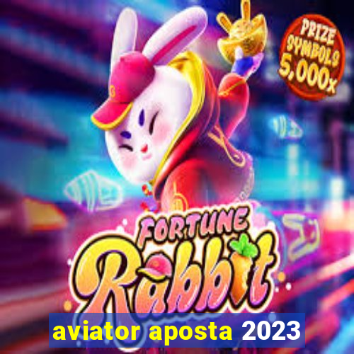 aviator aposta 2023