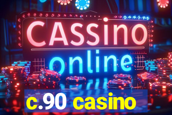 c.90 casino