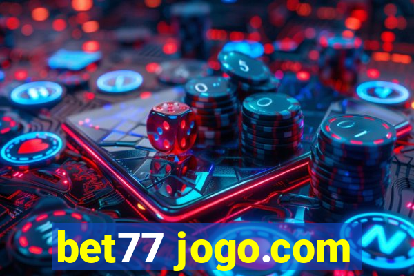 bet77 jogo.com