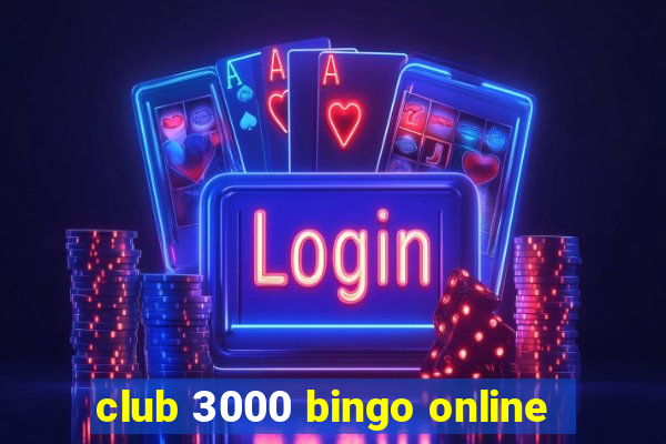 club 3000 bingo online