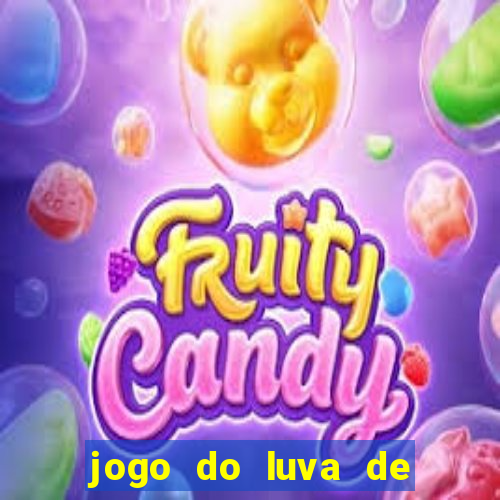 jogo do luva de pedreiro aposta