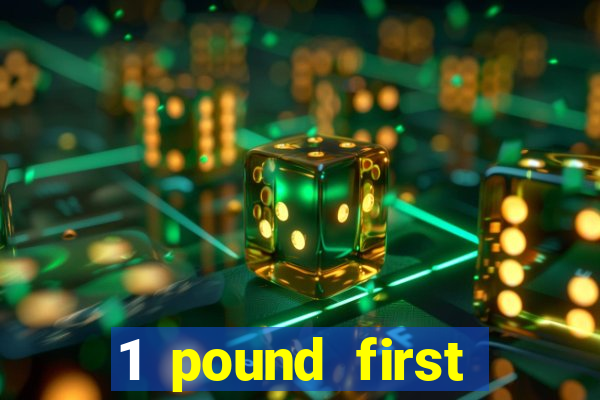 1 pound first deposit casino