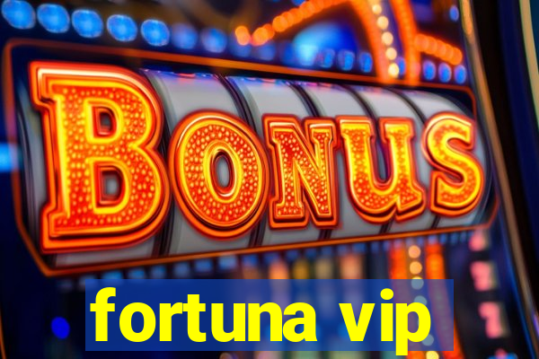 fortuna vip