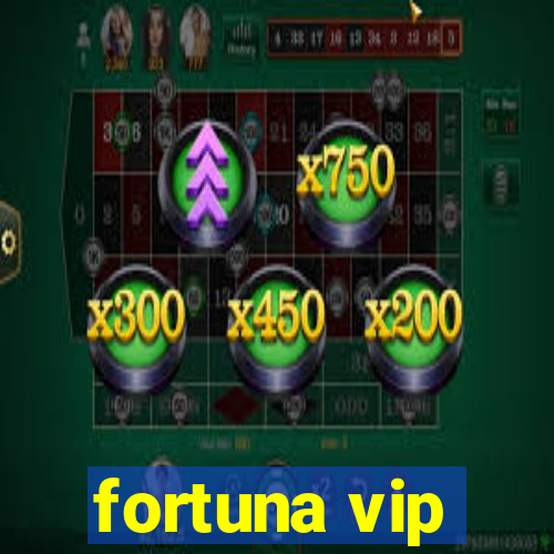 fortuna vip