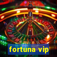 fortuna vip