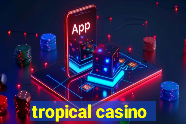 tropical casino