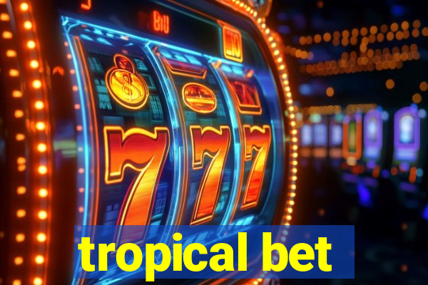 tropical bet