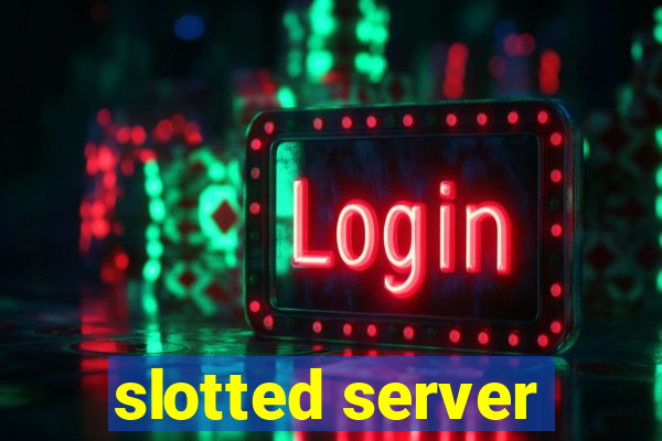 slotted server