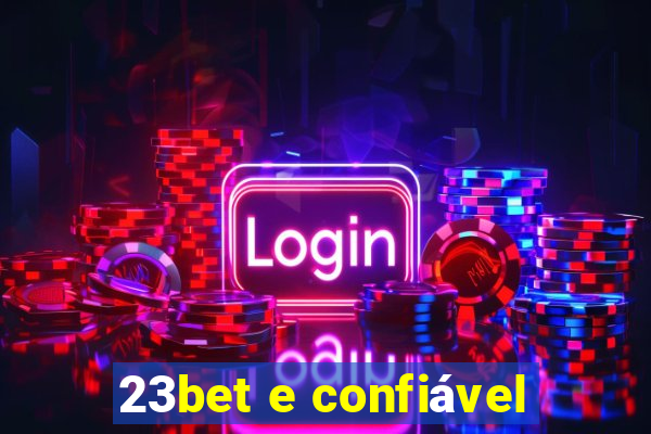 23bet e confiável