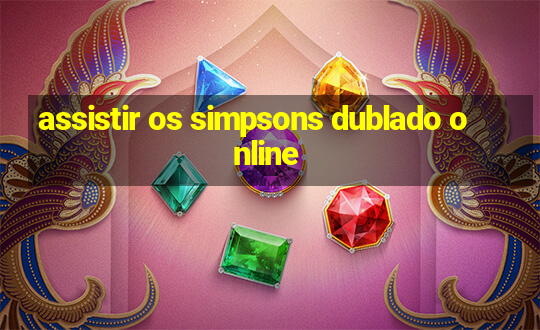 assistir os simpsons dublado online