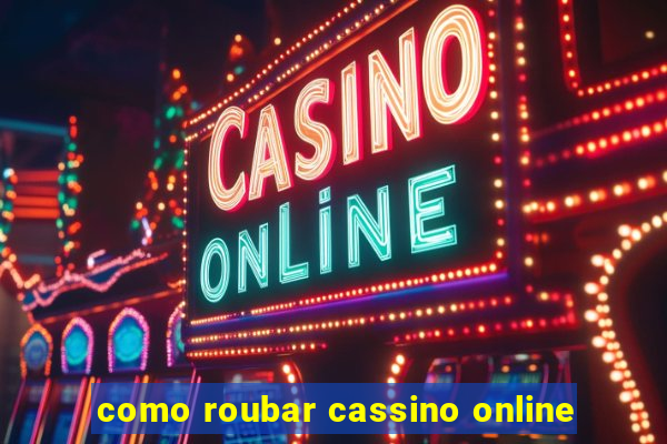 como roubar cassino online