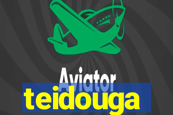 teidouga