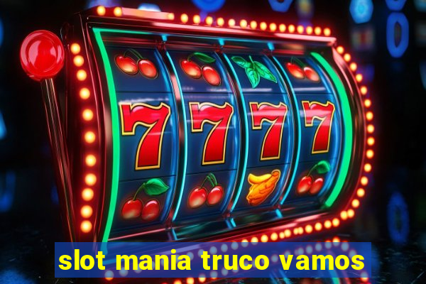 slot mania truco vamos