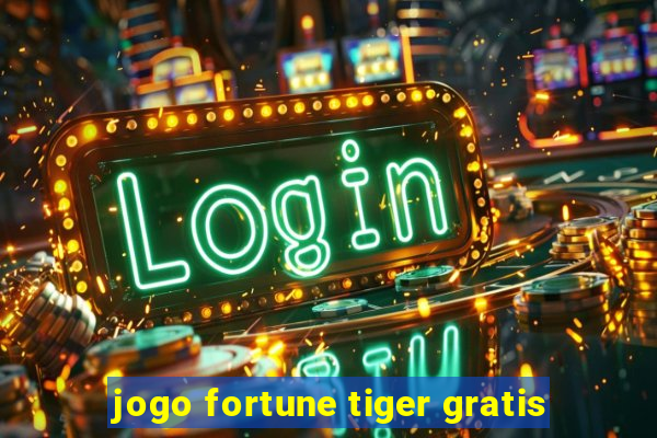 jogo fortune tiger gratis