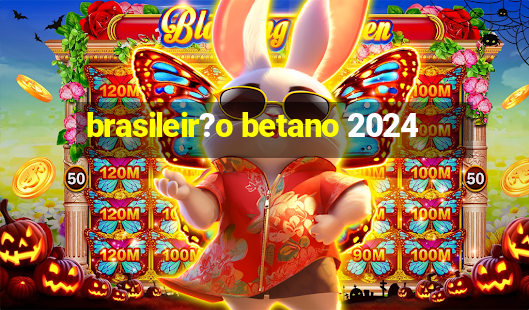 brasileir?o betano 2024