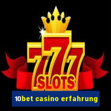 10bet casino erfahrung