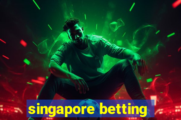 singapore betting