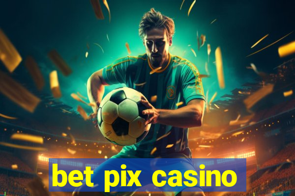 bet pix casino