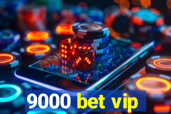 9000 bet vip