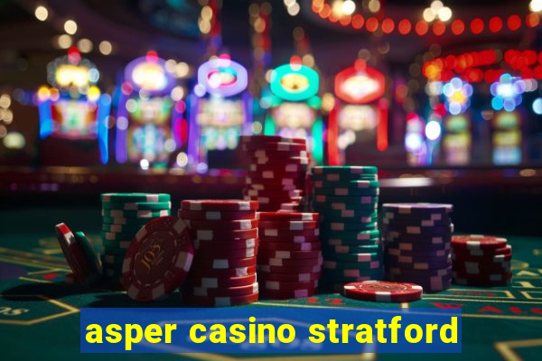 asper casino stratford