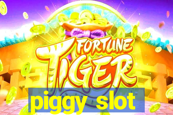 piggy slot