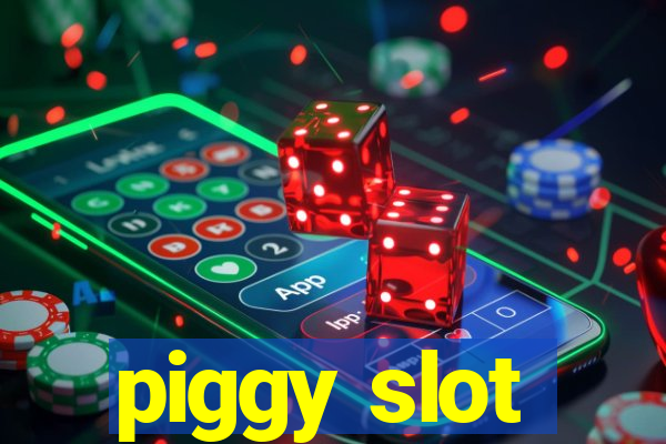 piggy slot