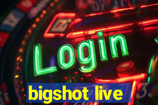 bigshot live