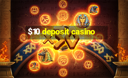 $10 deposit casino