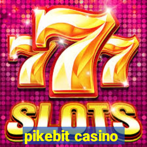 pikebit casino