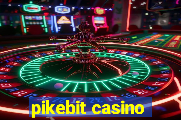 pikebit casino