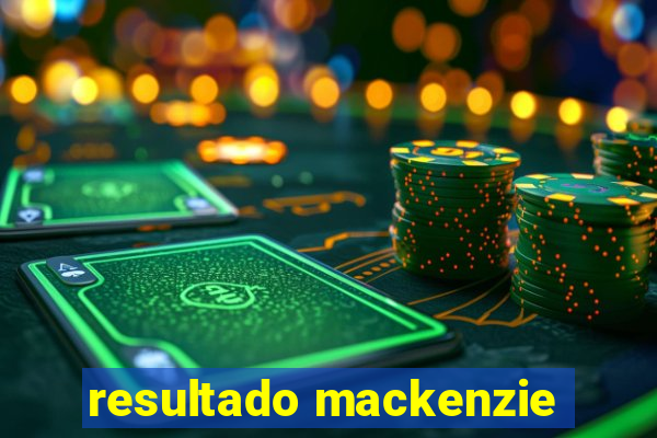 resultado mackenzie